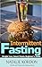 Intermittent Fasting: Weight Loss Smart Points Beginner’s Guide