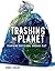 Trashing the Planet: Examin...