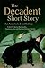 The Decadent Short Story: A...