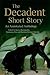 The Decadent Short Story: An Annotated Anthology