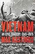 Vietnam: An Epic Tragedy, 1945-1975
