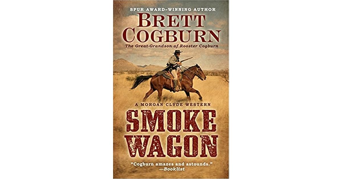 Smoke Wagon by Brett Cogburn