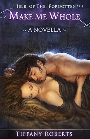 Make Me Whole (Isle Of The Forgotten, #2.5)
