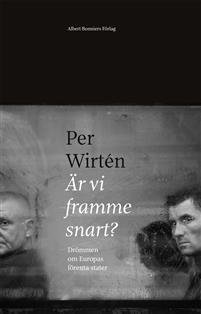 Är vi framme snart?: Drömmen om Europas förenta stater (Hardcover)