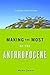Making the Most of the Anthropocene