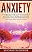 Anxiety: The Proven Guide t...