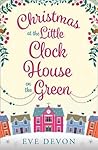 Christmas at the Little Clock House on the Green by Eve Devon