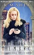 Lost Files of the M.B.R.C. (The Magical Beings' Rehabilitation Center, #3)