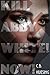 Kill Abby White! Now!