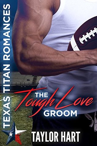 The Tough Love Groom (Texas Titan Romances)