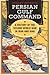 Persian Gulf Command: A History of the Second World War in Iran and Iraq