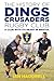 The History of Dings Crusaders Rugby Club by Ian Haddrell