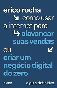 Como Usar a Internet Para Alavancar Suas Vendas ou Criar Um Negócio Digital do Zero (Paperback)