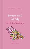 Sweets and Candy: A Global History (Edible)