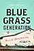 Bluegrass Generation: A Memoir (Music in American Life)