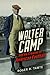 Walter Camp and the Creation of American Football