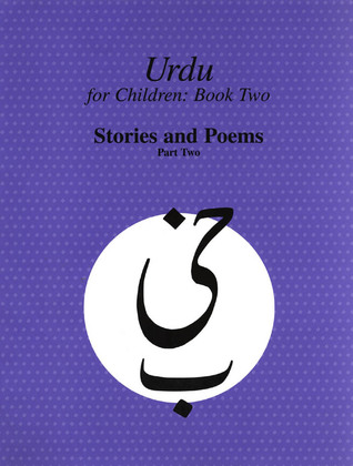Urdu for Children, Book II, Stories and Poems, Part Two: Urdu for Children, Part II (Canadian Urdu Language Textbook)