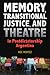Memory, Transitional Justice, and Theatre in Postdictatorship Argentina (Theater in the Americas)