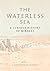 The Waterless Sea: A Curiou...