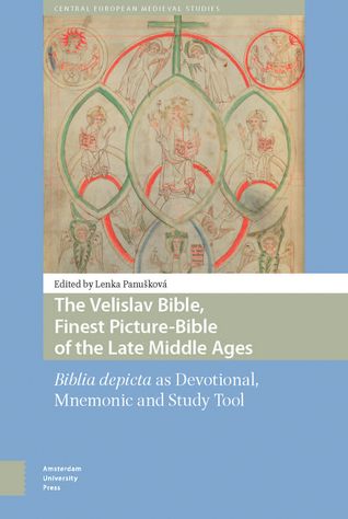 The Velislav Bible, Finest Picture-Bible of the Late Middle Ages: Biblia depicta as Devotional, Mnemonic and Study Tool