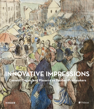 Innovative Impressions: Prints by Cassatt, Degas, and Pissarro (Hardcover)