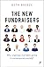 The New Fundraisers: Who Or...
