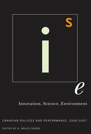 Innovation, Science, Environment 06/07: Canadian Policies and Performance, 2006-2007 (Volume 1)