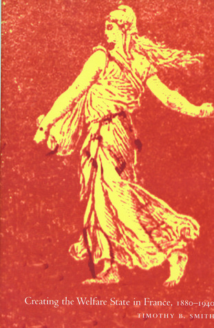 Creating the Welfare State in France, 1880-1940 (Hardcover)