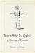 Stand Up Straight!: A Histo...