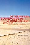 Determining Boundaries in a Conflicted World: The Role of Uti Possidetis Determining Boundaries in a Conflicted World: The Role of Uti Possidetis