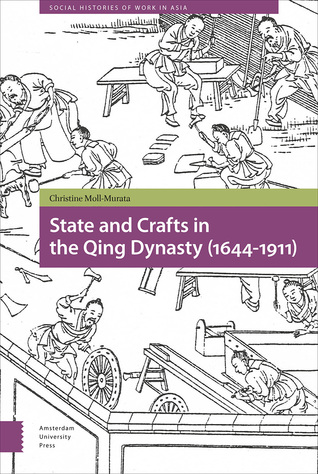 State and Crafts in the Qing Dynasty (1644-1911) (Social Histories of Work in Asia)