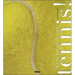 Tennis ! Art du jeu, art de vivre