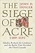 The Siege of Acre, 1189-119...