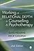 Working at Relational Depth in Counselling and Psychotherapy