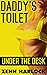 Daddy's Toilet Under The Desk