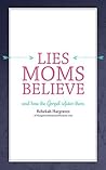 Lies Moms Believe...