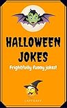 Halloween Jokes: Frightfully funny jokes! (LaffGaff Jokes)