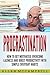 Procrastination: How to Get Motivated, Overcome Laziness and Boost Productivity with Simple Everyday Habits