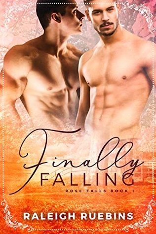 Finally Falling (Rose Falls, #1)