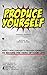 PRODUCE YOURSELF by Terence Michael
