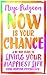 Now Is Your Chance: A 30-Day Guide to Living Your Happiest Life Using Positive Psychology