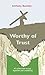 Worthy of Trust: 40 reflect...