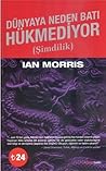 Dünyaya Neden Batı Hükmediyor by Ian Morris