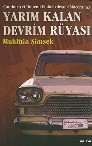 Yarım Kalan Devrim Rüyası: Cumhuriyet Dönemi Endüstrileşme Maceramız