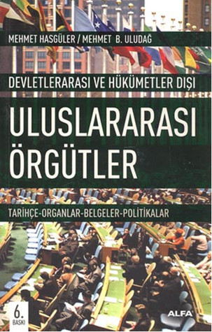 Uluslararası Örgütler: Tarihçe - Organlar - Belgeler - Politikalar (Paperback)