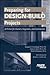 Preparing for Design-Build Projects: A Primer for Owners, Engineers, And Contractors