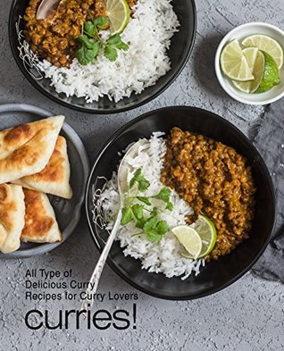 Curries!: All Types of Delicious Curry Recipes for Curry Lovers (Kindle Edition)