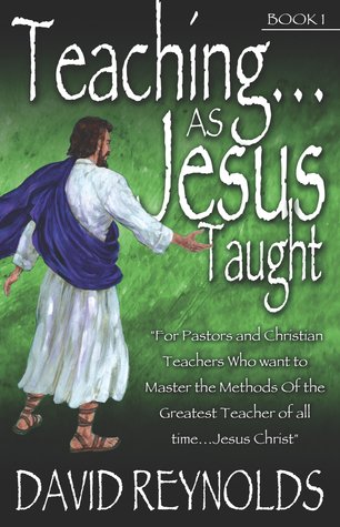 Teaching As Jesus Taught (Teaching, #1)