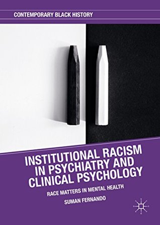 Institutional Racism in Psychiatry and Clinical Psychology: Race Matters in Mental Health (Contemporary Black History)