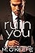 Ruin You (The Debt, #3)
